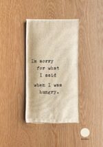 I'm sorry for what I said when I was hungry. / Natural Kitchen Towel