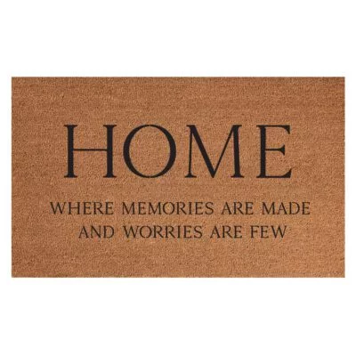 HOME WHERE MEMORIES ARE MADE AND WORRIES ARE FEW COIR MAT