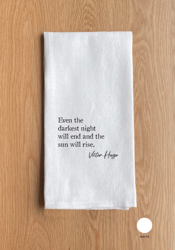 Even the darkest night will end and the sun will rise - Victor Hugo Kitchen Towel