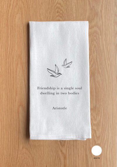 Friendship is a single soul dwelling in two bodies - Aristotle Kitchen Towel