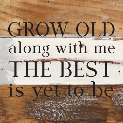 Grow old along with me. The best is yet to be 6x6 Blue Whisper Reclaimed Wood Wall Decor Sign