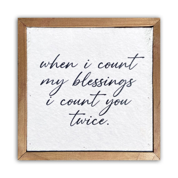 When I count my blessings I count you twice 6x6 Pulp Paper Wall Décor