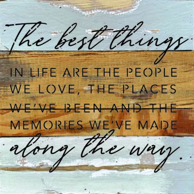 The best things in life are the people we love, the places we've been and the memories we've made along the way 10x10 Blue Whisper Wood Wall Décor