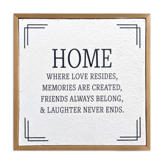 Home where love resides, memories are created, friends always belong, & laughter never ends 10x10 Pulp Paper Wall Décor