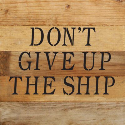 Don’t give up the ship 10x10 Natural Reclaimed Wood Wall Décor