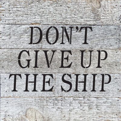 Don’t give up the ship 10x10 White Reclaimed Wood Wall Décor