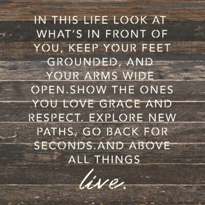 In this likfe look at what's in front of you, keep your feet grounded, and your arms wide open... . 14x14  Espresso Reclaimed Wood Wall Décor