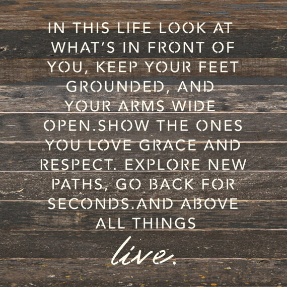 In this likfe look at what's in front of you, keep your feet grounded, and your arms wide open... . 14x14  Espresso Reclaimed Wood Wall Décor