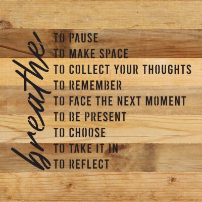 Breathe to pause. To make space. To collect your thoughts …  14x14 Natural Reclaimed Wood Wall Décor