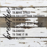 Breathe to pause. To make space. To collect your thoughts … 14x14  Silvered White Reclaimed Wood Wall Décor