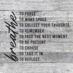 Breathe to pause. To make space. To collect your thoughts … 14x14  White Reclaimed Wood Wall Décor