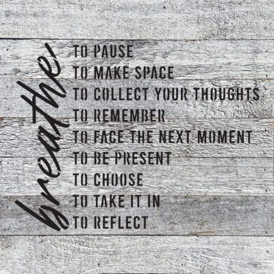 Breathe to pause. To make space. To collect your thoughts … 14x14  White Reclaimed Wood Wall Décor