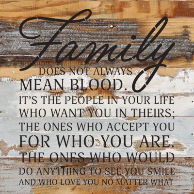 Family does not always mean blood... 14x14  Blue Whisper Reclaimed Wood Wall Décor