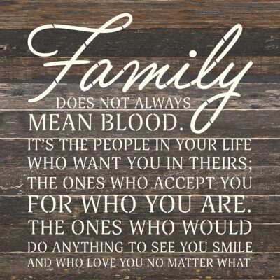 Family does not always mean blood... 14x14  Espresso Reclaimed Wood Wall Décor