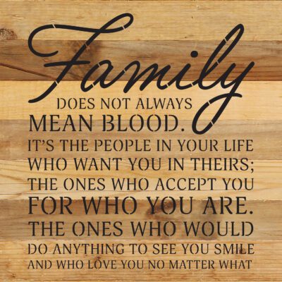 Family does not always mean blood... 14x14 Natural Reclaimed Wood Wall Décor