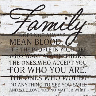 Family does not always mean blood... 14x14  Silvered White Reclaimed Wood Wall Décor