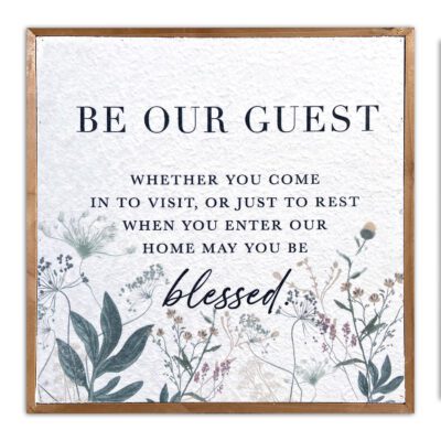 Be our guest. Whether you come in to visit or just to rest when you enter our home may you be blessed 14x14 Pulp Paper Wall Décor
