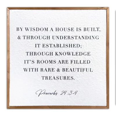 By wisdom a house is built & through understanding it is established; through knowledge it's rooms are fileld with rare & beautiful treasures 14x14 Pulp Paper