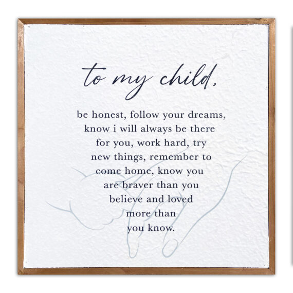 To my child, be honest, follow your dreams, know I will always be there for you, work hard …. 14x14 Pulp Paper Wall Décor