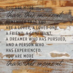 You are more than this moment. Remember that you are a lover, a loved one ...14x14  Blue Whisper Reclaimed Wood Wall Décor