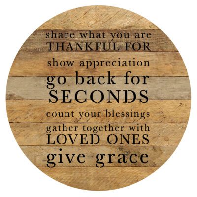 Share what you are thankful for. Show appreciation. Go back for seconds. Count your blessings. Gather together with love ones. Give Grace 16in Round Natural Reclaimed Wood Wall Décor