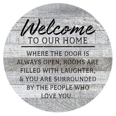 Welcome to our home. Where the door is always open, rooms are filled with laughter, & you are surrounded by the people who love you. 16in Round White Reclaimed Wood Wall Décor