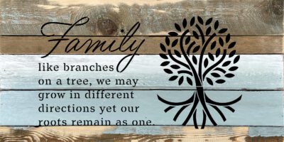 Family like branches on a tree. We may grow in a different directions yet our roots remain as one  24x12 Blue Whisper Reclaimed Wood Wall Decor Sign