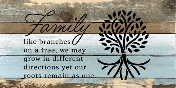 Family like branches on a tree. We may grow in a different directions yet our roots remain as one  24x12 Blue Whisper Reclaimed Wood Wall Decor Sign