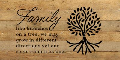 Family like branches on a tree. We may grow in a different directions yet our roots remain as one 24x12 Natural Reclaimed Wood Wall Decor Sign