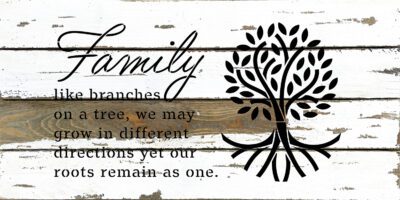 Family like branches on a tree. We may grow in a different directions yet our roots remain as one  24x12 Silvered White Reclaimed Wood Wall Decor Sign