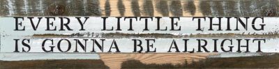 Every little thing is gonna be alright  24x6 Blue Whisper Reclaimed Wood Wall Decor Sign