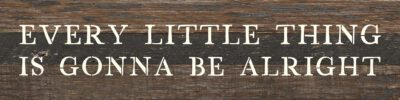 Every little thing is gonna be alright  24x6 Espresso Reclaimed Wood Wall Decor Sign