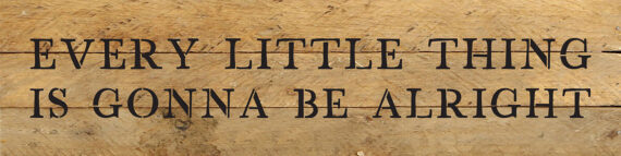 Every little thing is gonna be alright 24x6 Natural Reclaimed Wood Wall Decor Sign