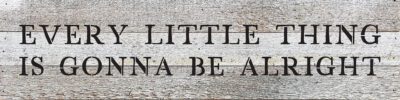 Every little thing is gonna be alright  24x6 White Reclaimed Wood Wall Decor Sign