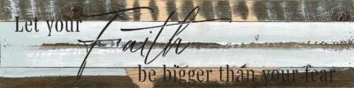 Let your faith be bigger than your fear 24x6 Blue Whisper Reclaimed Wood Wall Decor Sign
