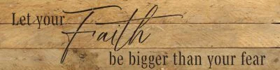 Let your faith be bigger than your fear 24x6 Natural Reclaimed Wood Wall Decor Sign