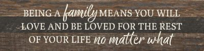 Being a family means you will love and be loved for the rest of your life no matter what 24x6 Espresso Reclaimed Wood Wall Decor Sign