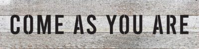 Come as you are 24x6 White Reclaimed Wood Wall Decor Sign