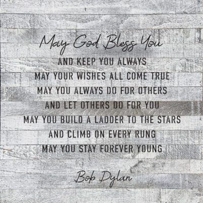 May God Bless You and keep you always may your wishes all come true. May you always do for others… - Bob Dylan 28x28 White Reclaimed Wood Wall Décor