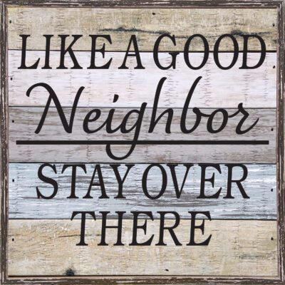 Like a Good Neighbor Stay Over There 8x8 Charleston Polystyrene Wall Décor