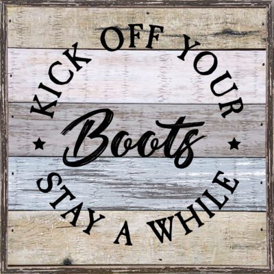 Kick of Your Boots Stay Awhile 8x8 Charleston Polystyrene Wall Décor