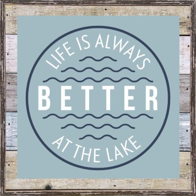 Life is always better at the Lake  8x8 Charleston Polystyrene Wall Décor