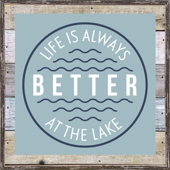 Life is always better at the Lake  8x8 Charleston Polystyrene Wall Décor