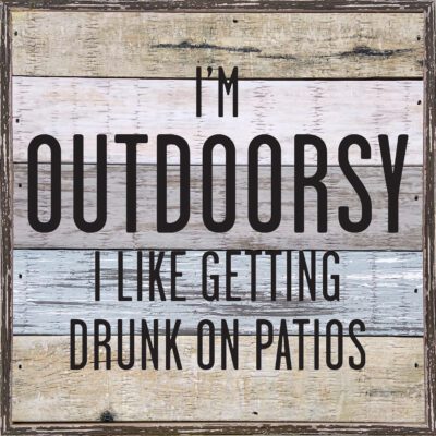 I'm Outdoorsy I like getting drunk on patios 8x8 Charleston Polystyrene Wall Décor