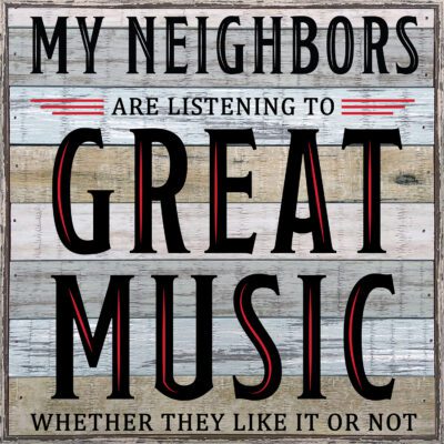 My Neighbors are listening to great music 12x12 Charleston Polystyrene Wall Décor