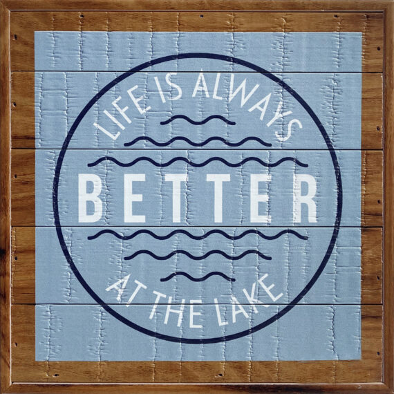 Life is always better at the Lake  8x8 Old Forge Polystyrene Wall Décor