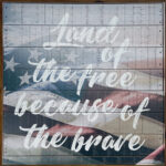 Land of the Free because of the brave 12x12 Old Forge Polystyrene Wall Décor