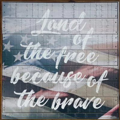 Land of the Free because of the brave 12x12 Old Forge Polystyrene Wall Décor