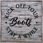 Kick of Your Boots Stay Awhile 8x8Sandpiper Polystyrene Wall Décor