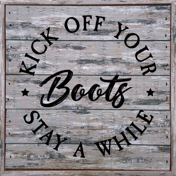 Kick of Your Boots Stay Awhile 8x8Sandpiper Polystyrene Wall Décor